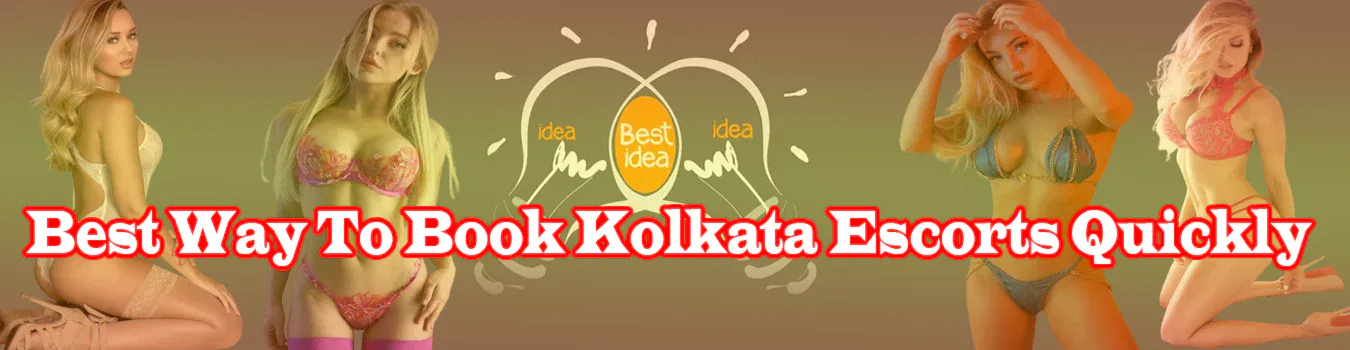 Best Way To Book Kolkata Escorts Quickly