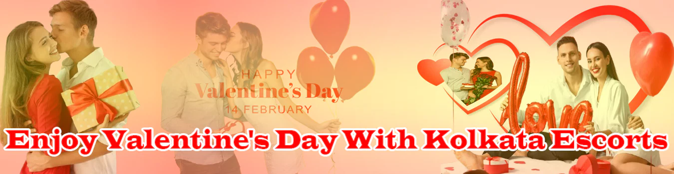 Enjoy Valentine's Day With Kolkata Escorts