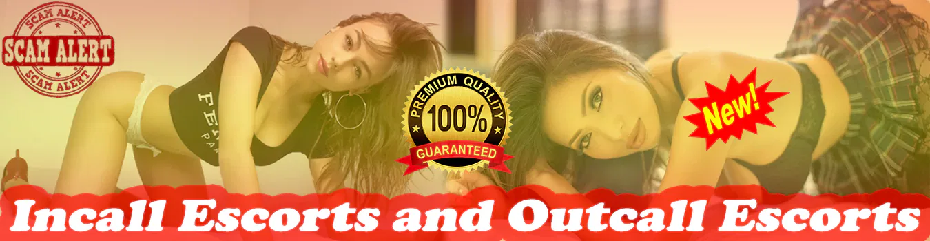 Incall Escorts and Outcall Escorts