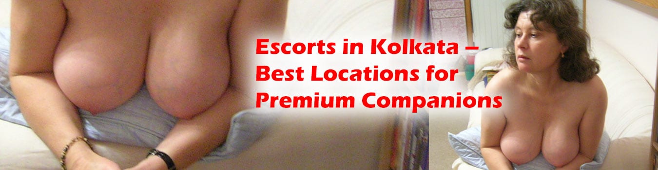 Escorts in Kolkata – Best Locations for Premium Companions