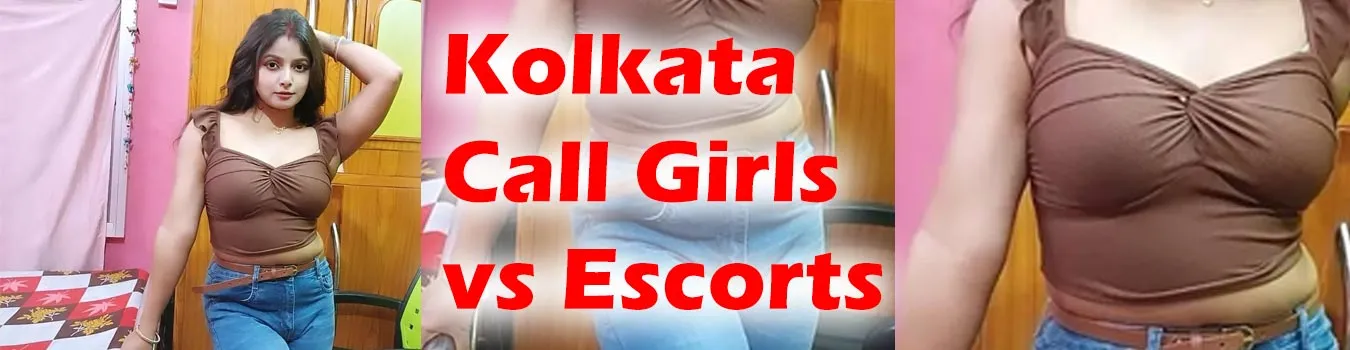 Kolkata Call Girls vs Escorts