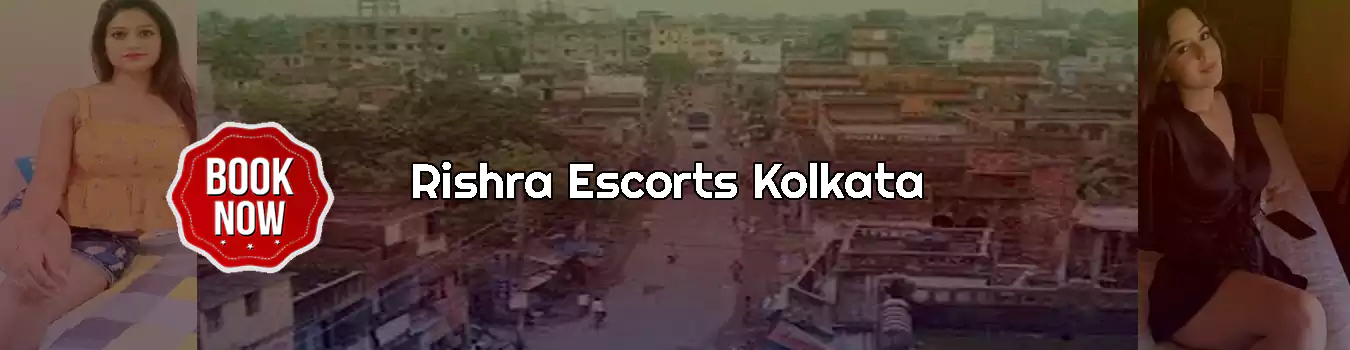 Rishra Escorts Kolkata Escorts in Rishra