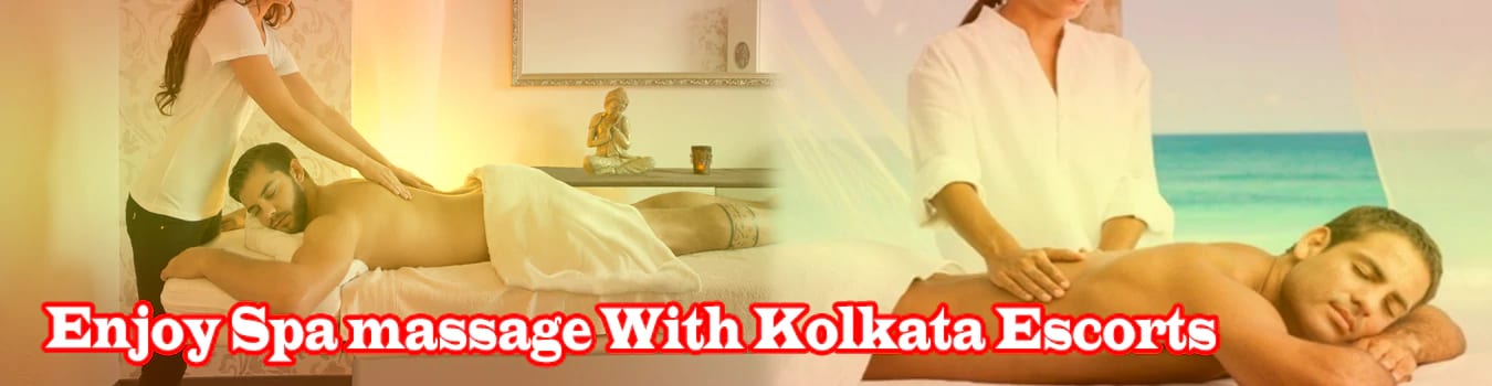 Enjoy Spa massage With Kolkata Escorts
