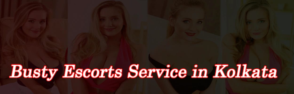 Kolkata Busty Escorts Service Busty Escorts